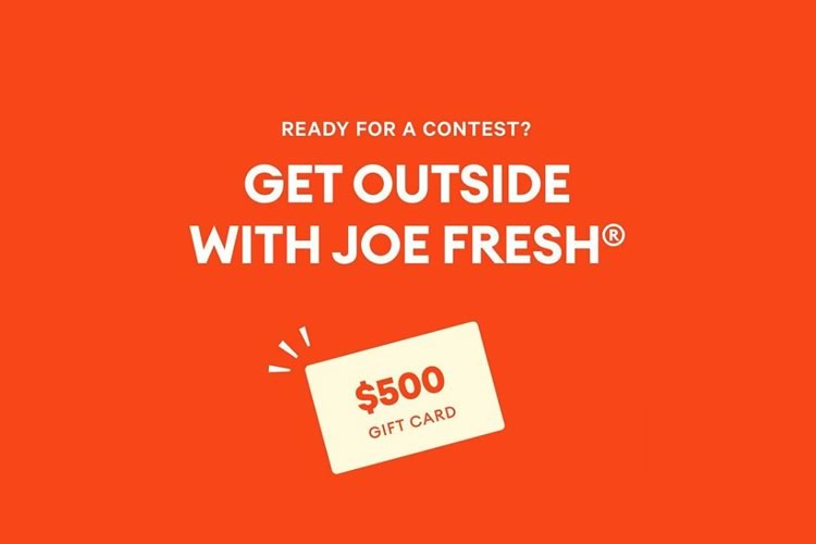 New Joe Fresh Contest is here for Canada. You can win free gift cards, trips, vacations and other great items today with Joe Fresh and You may just be the Winner!
